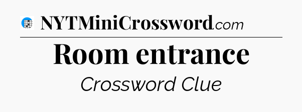 Room entrance Crossword Clue