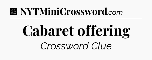 Cabaret offering - LA Times Crossword