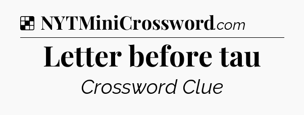 Solution: Letter before tau - NYT Crossword