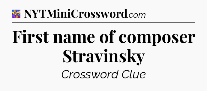First name of composer Stravinsky Codycross