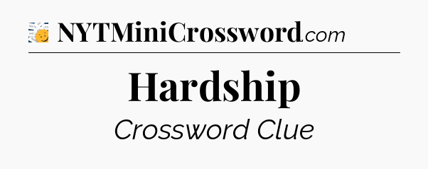 Hardship - 7 Little Words