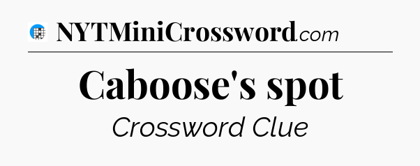 Caboose's spot Crossword Clue
