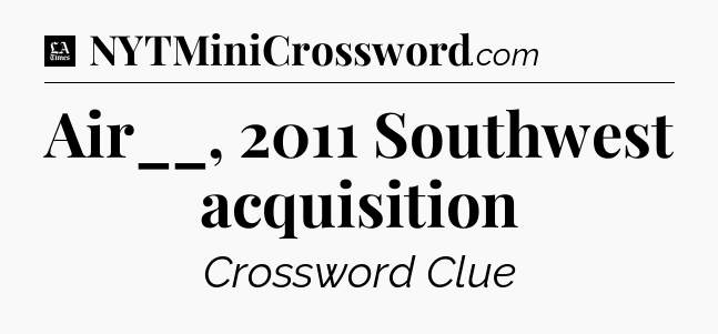 Air__, 2011 Southwest acquisition - LA Times Crossword