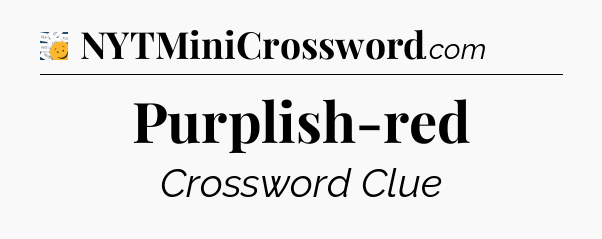 Purplish-red - 7 Little Words