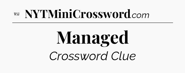 Managed - WSJ Crossword