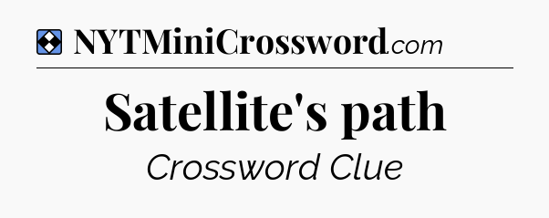 Solution: Satellite's path - NYT Mini Crossword