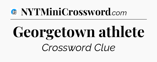 Georgetown athlete Crossword Clue