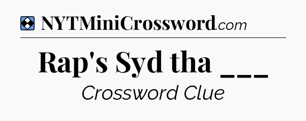 Solution: Rap's Syd tha ___ - NYT Mini Crossword