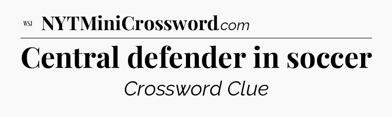 Central defender in soccer - WSJ Crossword