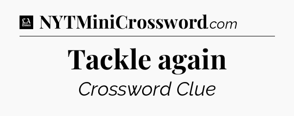 Tackle again - LA Times Crossword