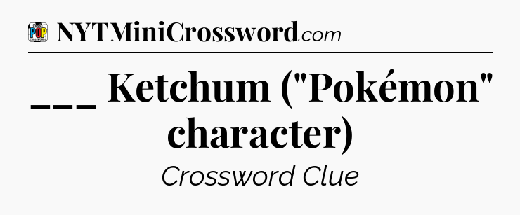 ___ Ketchum (