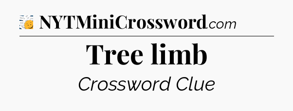 Tree limb - 7 Little Words