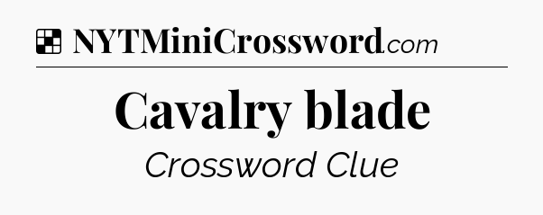 Solution: Cavalry blade - NYT Crossword