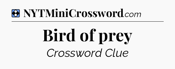 Solution: Bird of prey - NYT Mini Crossword