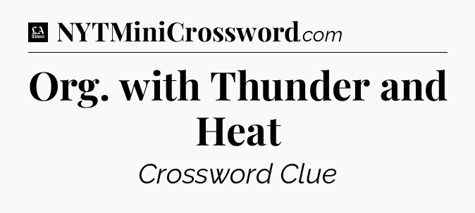 Org. with Thunder and Heat - LA Times Crossword