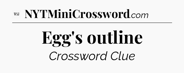Egg's outline - WSJ Crossword