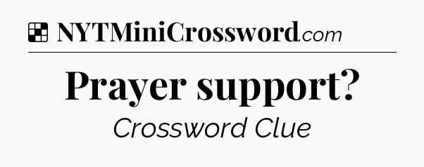 Solution: Prayer support - NYT Crossword