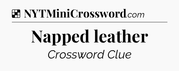 Solution: Napped leather - NYT Crossword