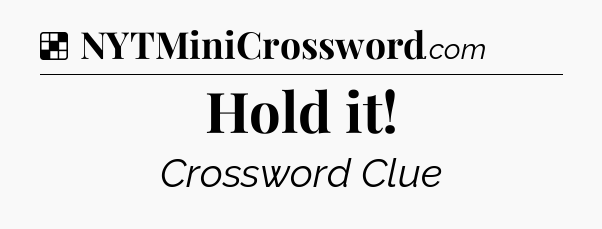Solution: Hold it - NYT Crossword