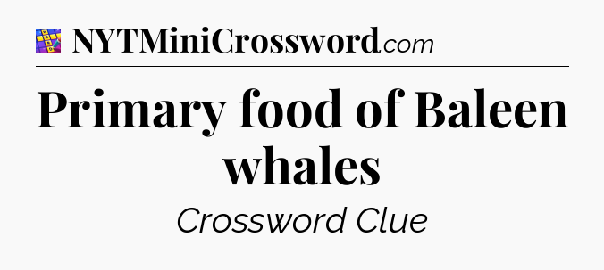 Primary food of Baleen whales Codycross