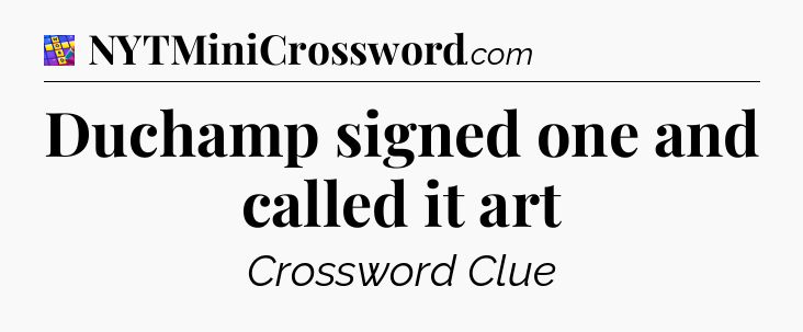 Duchamp signed one and called it art Codycross