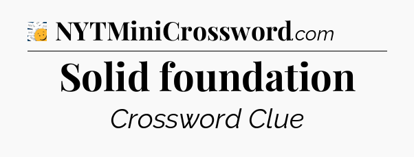 Solid foundation - 7 Little Words