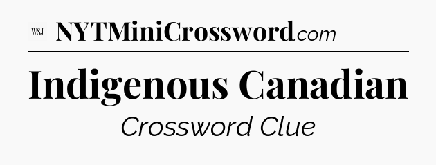 Indigenous Canadian - WSJ Crossword
