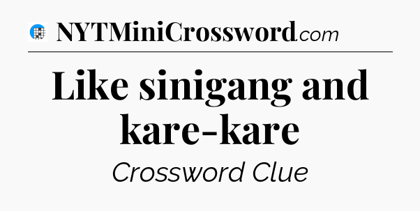 Like sinigang and kare-kare Crossword Clue