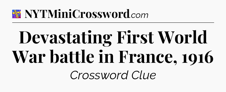Devastating First World War battle in France, 1916 Codycross