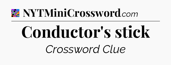 Conductor's stick Crossword Clue