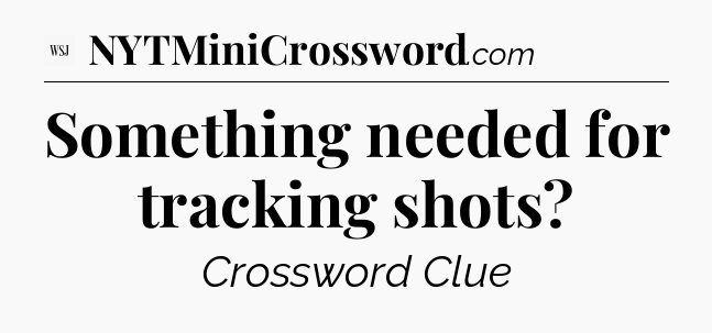 Something needed for tracking shots - WSJ Crossword