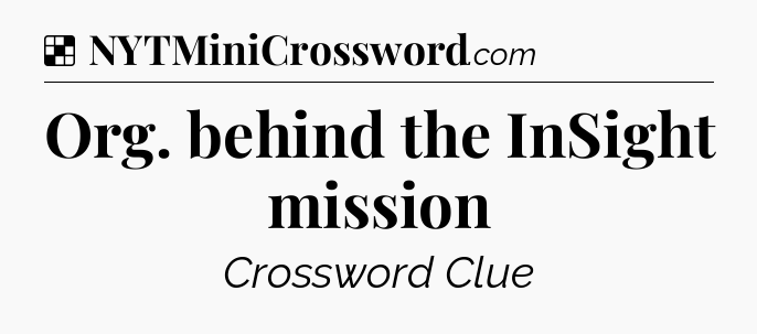 Solution: Org. behind the InSight mission - NYT Crossword