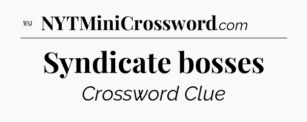 Syndicate bosses - WSJ Crossword