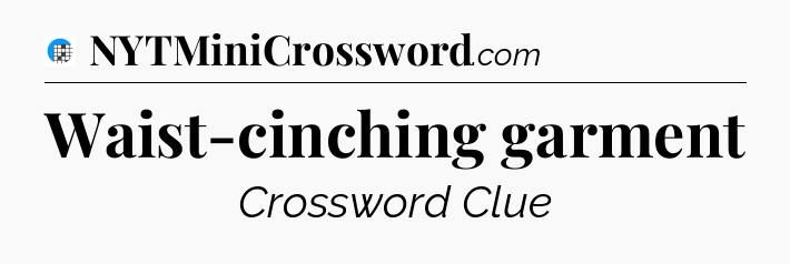 Waist-cinching garment Crossword Clue