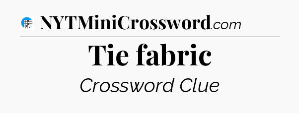 Tie fabric Crossword Clue