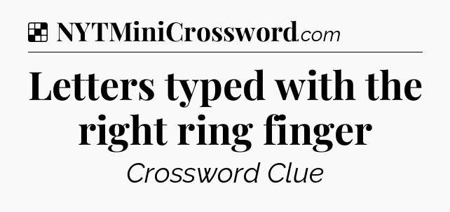 Solution: Letters typed with the right ring finger - NYT Crossword