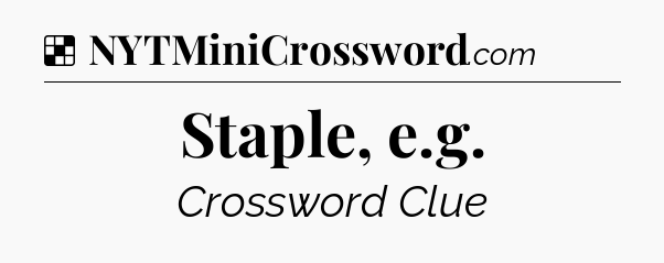 Solution: Staple, e.g - NYT Crossword