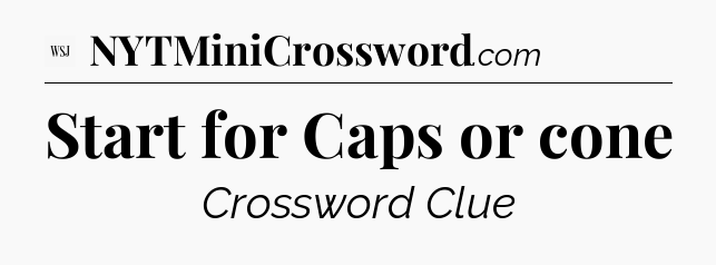 Start for Caps or cone - WSJ Crossword