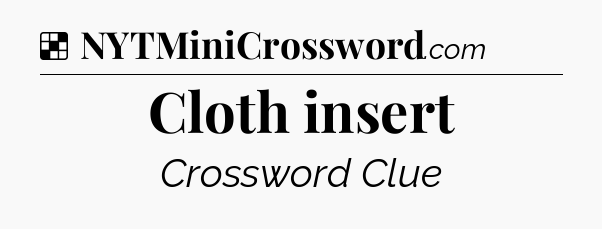 Solution: Cloth insert - NYT Crossword