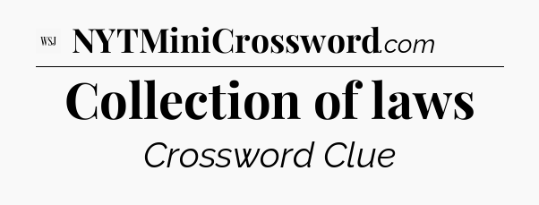 Collection of laws - WSJ Crossword