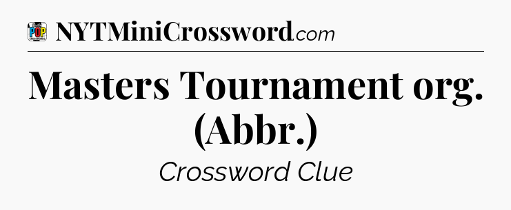 Masters Tournament org. (Abbr.) Crossword Clue