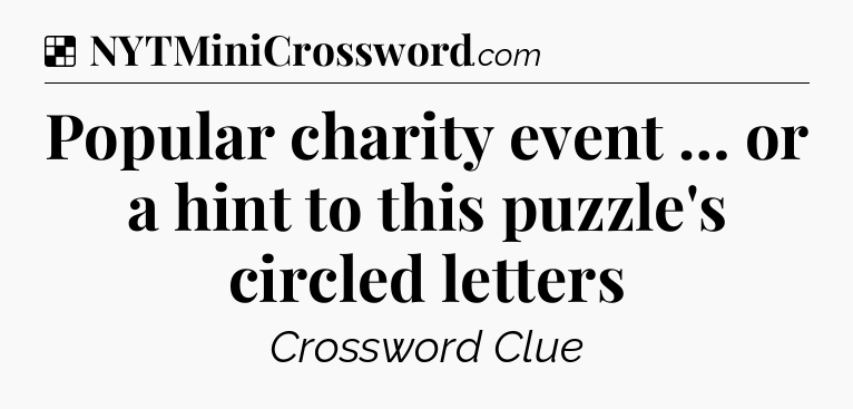 Solution: Popular charity event … or a hint to this puzzle's circled letters - NYT Crossword