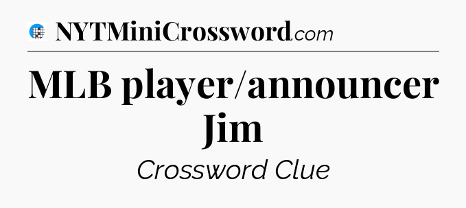 MLB player/announcer Jim Crossword Clue