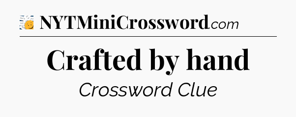 Crafted by hand - 7 Little Words