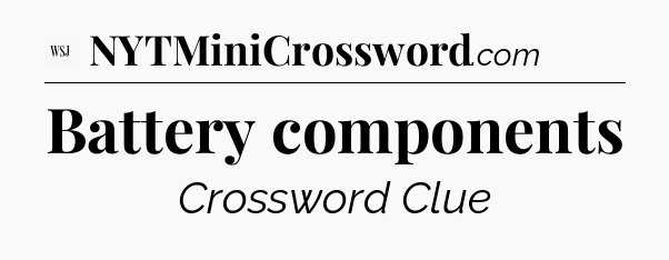 Battery components - WSJ Crossword