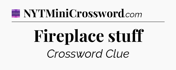 Fireplace stuff - Thomas Joseph Crossword