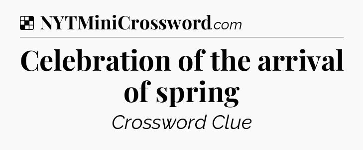 Solution: Celebration of the arrival of spring - NYT Crossword