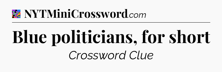 Blue politicians, for short Crossword Clue