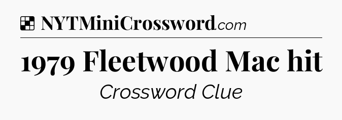 Solution: 1979 Fleetwood Mac hit - NYT Crossword