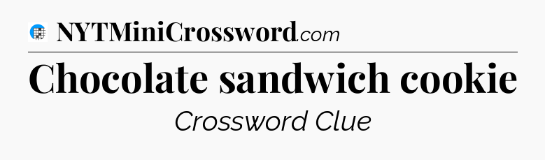 Chocolate sandwich cookie Crossword Clue